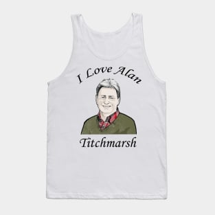 I Love Alan Titchmarsh Tank Top